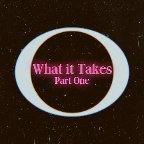 What it Takes, Part One