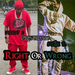 Right Or Wrong (feat. Fa$e 1)