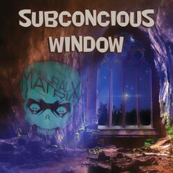 Subconcious Window
