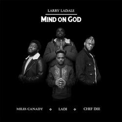 Mind on God (feat. Ladi, Chef Dee & Miles Canady)