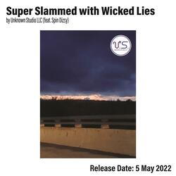 Super Slammed with Wicked Lies (feat. Spin Dizzy)