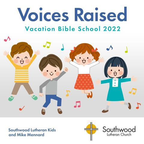 Voices Raised: Vacation Bible School 2022