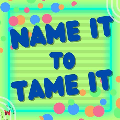 Name It to Tame It