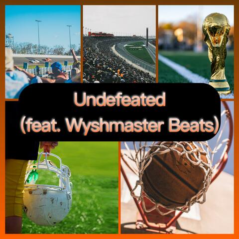 Undefeated (feat. Wyshmaster Beats)