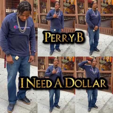 I Need A Dollar