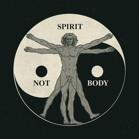 Spirit Not Body