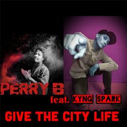 Give The City Life (feat. Kyng Spark)