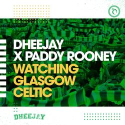 Watching Glasgow Celtic (feat. Paddy Rooney)