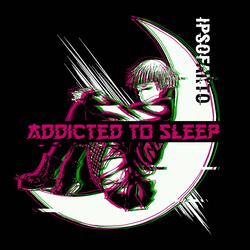 Addicted to Sleep