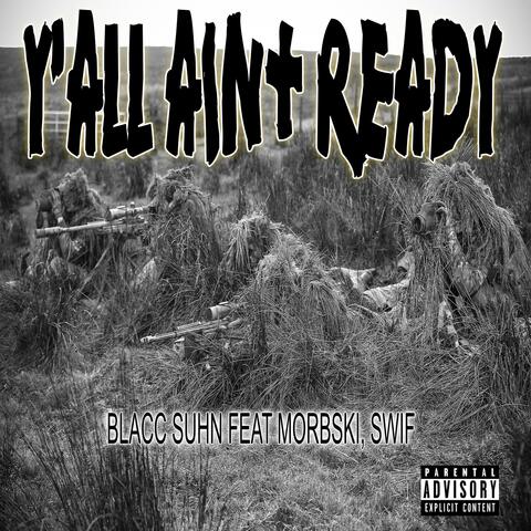 Ya'll Ain't Ready (feat. Morbski & Swif)