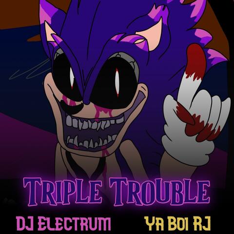 Triple Trouble (Sonic.exe) (feat. Ya Boi RJ)