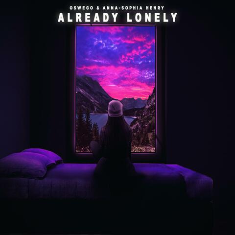 Already Lonely (feat. Anna-Sophia Henry)