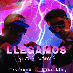 Llegamos y nos vamos (feat. Last king)