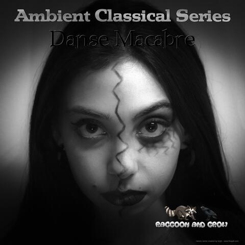 Ambient Classical Series: Danse Macabre (Saint-Saëns)