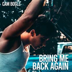 Bring Me Back Again