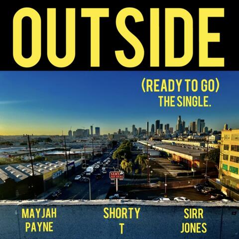 Outside (Ready To Go) (feat. Shorty T, Sirr Jones & Sammy Issac)