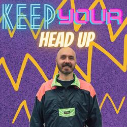 Keep Your Head Up