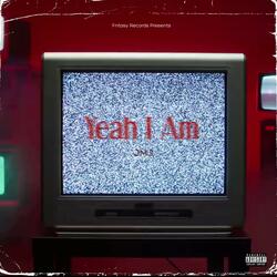 Yeah I Am