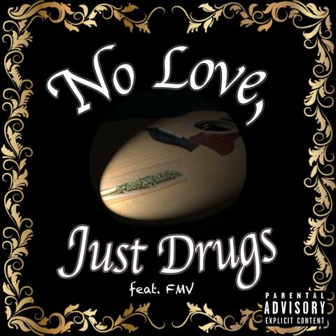 No Love, Just Drugs (feat. FMV)