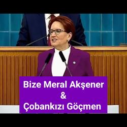 Bize Meral Akşener & Çobankızı Göçmen
