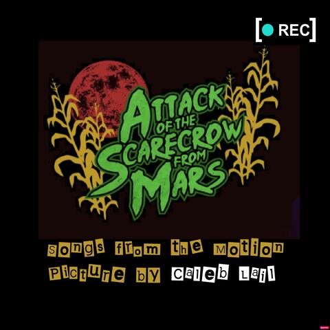 Attack of the Scarecrow from Mars: Songs from the Motion Picture