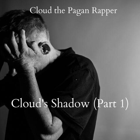 Cloud's Shadow, Pt. 1