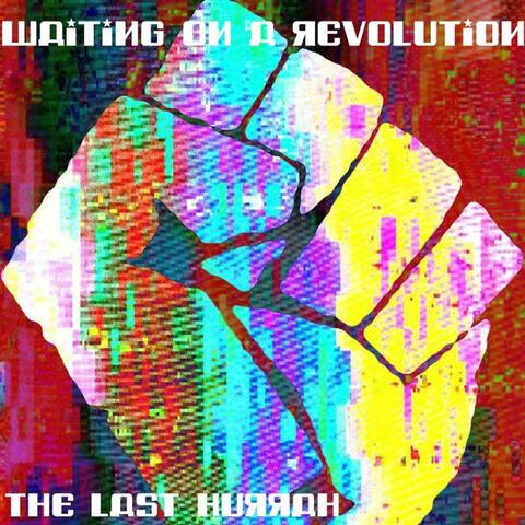 Waiting On A Revolution