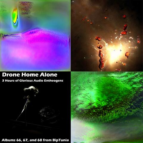 Drone Home Alone (3 Hours of Glorious Audio Entheogens)