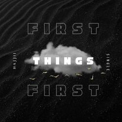 First Things First