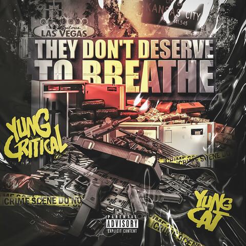 They Don't Deserve To Breathe (feat. Yung Cat)