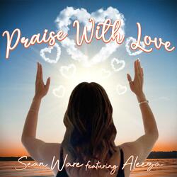 Praise With Love (feat. Aleeza)