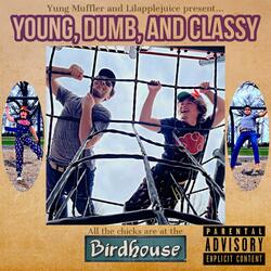 Young, Dumb, and Classy (feat. LilAppleJuice)