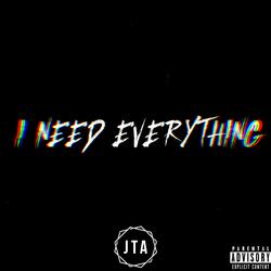I Need Everything (feat. Pjay Korleone)