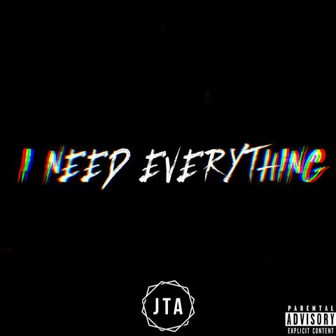 I Need Everything (feat. Pjay Korleone)