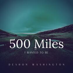 500 miles (I Wanted to be)