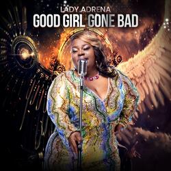 GOOD GIRL GONE BAD