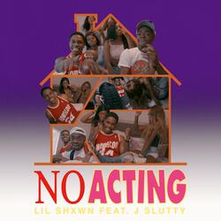 No Acting (feat. Jslutty)