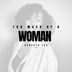 Too Much of a Woman
