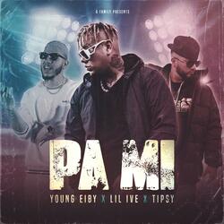 Pa Mi (feat. Young Eiby & Tipsy)