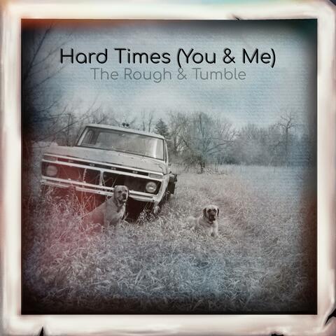 Hard Times (You & Me)
