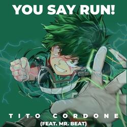 You Say Run! (from "My Hero Academia") (feat. Mr. Beat)