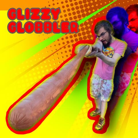 Glizzy Globbler (feat. KracKill$)