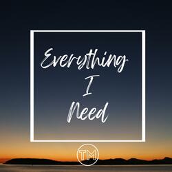 Everything I Need