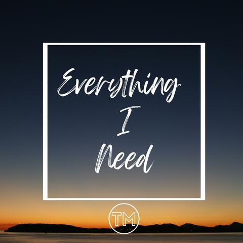 Everything I Need