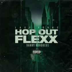 Hop out flexx (feat. Danny Hundreds)