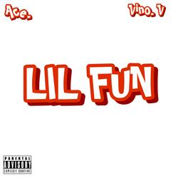 Lil Fun (feat. Vino V the Legacy)