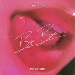 BYE BYE (feat. Arc & RBC)