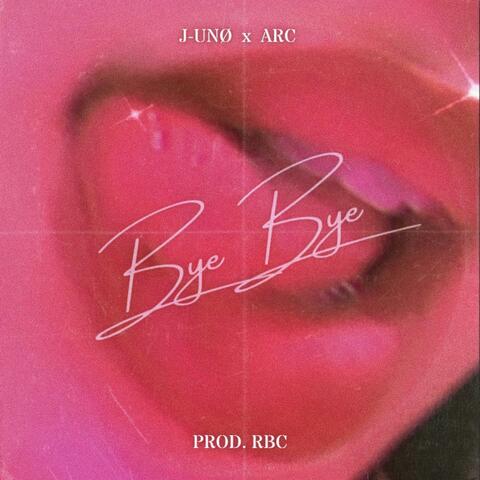 BYE BYE (feat. Arc & RBC)