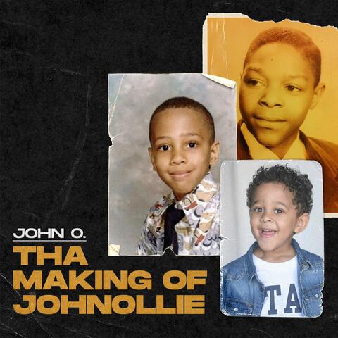 Tha Making Of Johnollie