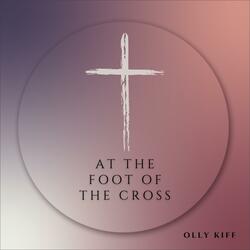 At the Foot of the Cross
